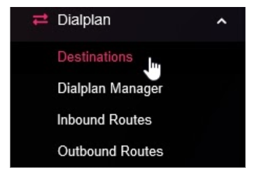 Selecting the Destinations item in the Dialplan menu.