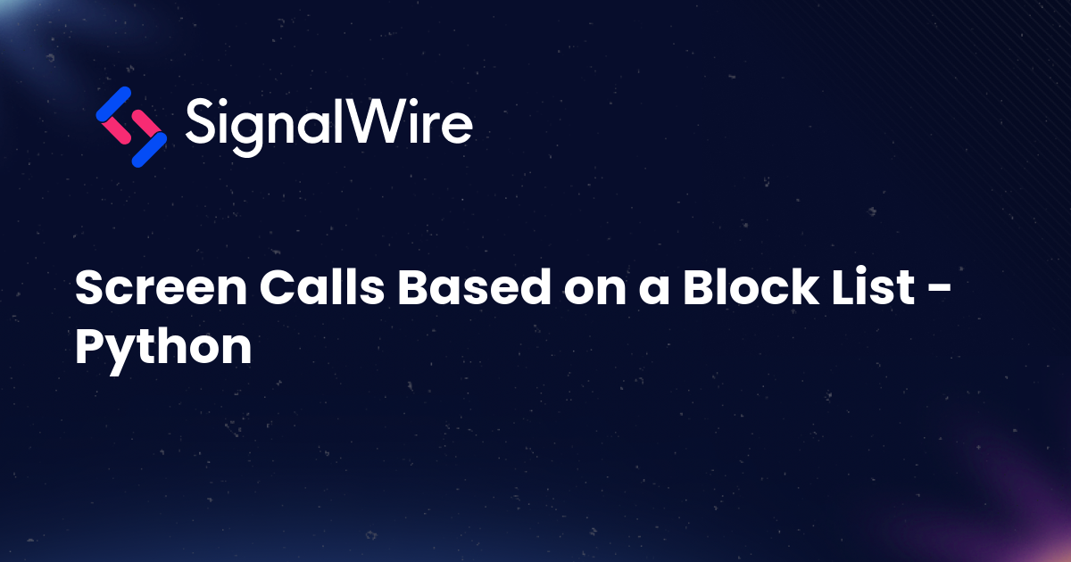 Screen Calls Based on a Block List - Python | SignalWire Docs